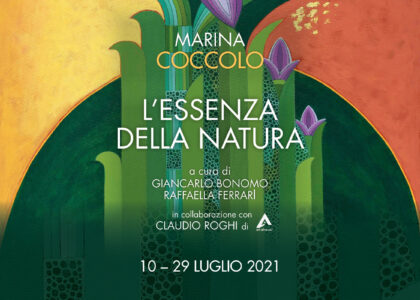 Mostra personale di Marina Coccolo: “L’essenza della Natura”, a cura di Giancarlo Bonomo e Raffaella Rita Ferrari