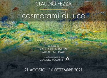 Claudio Fezza: ‘Cosmorami di luce’, a cura di Giancarlo Bonomo e Raffaella Ferrari